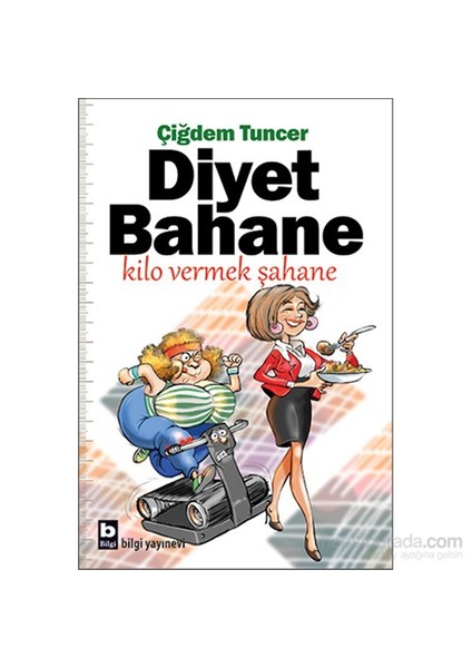 Diyet Bahane - Kilo Vermek Şahane-Çiğdem Tuncer