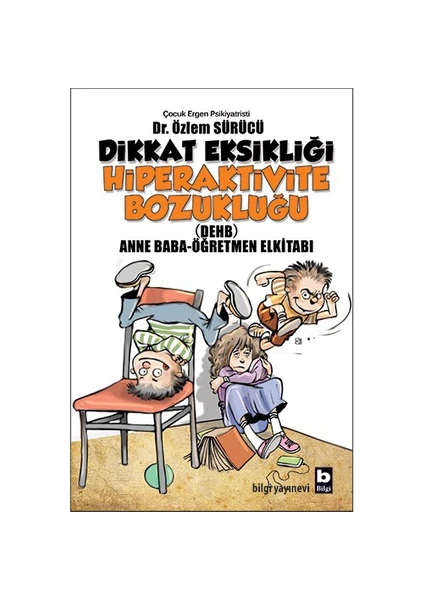 Dikkat Eksikliği Hiperaktivite Bozukluğu (Anne Baba-Öğretmen Kitabı)- Özlem Sürücü