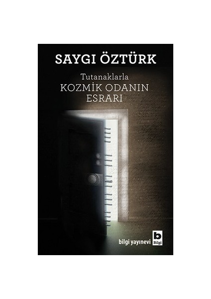 Tutanaklarla Kozmik Odanın Esrarı-Saygı Öztürk