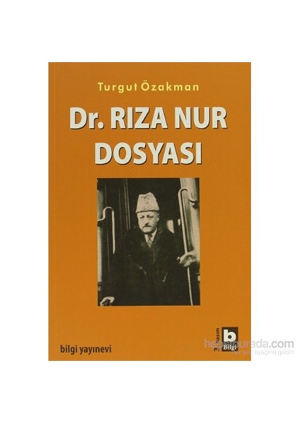 Dr. Rıza Nur Dosyası - Turgut Özakman