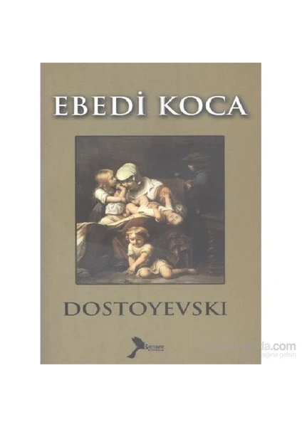 Ebedi Koca-Fyodor Mihayloviç Dostoyevski