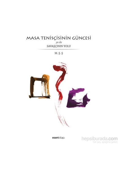 Masa Tenisçisinin Güncesi Ya Da Savaşçının Yolu-Mehmet Şenol Şişli
