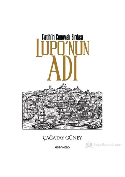 Fatih'İn Cenovalı Sırdaşı Lupo'Nun Adı-Çağatay Güney