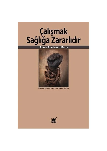 Çalışmak Sağlığa Zararlıdır-Annie Thebaud-Mony