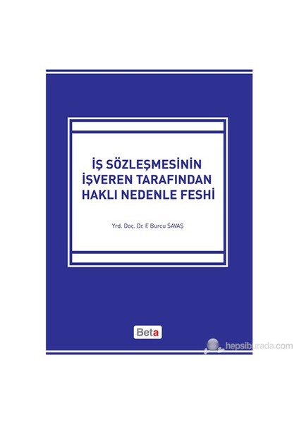 İş Sözleşmesinin İşveren Tarafından Haklı Nedenle Feshi-Fatma Burcu Savaş