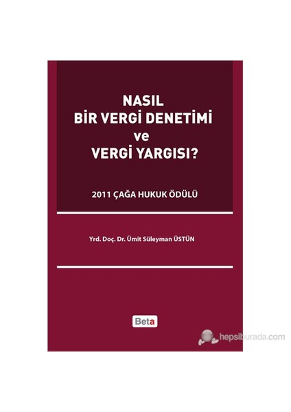 Nasıl Bir Vergi Denetimi Ve Vergi Yargısı?-Ümit Süleyman Üstün