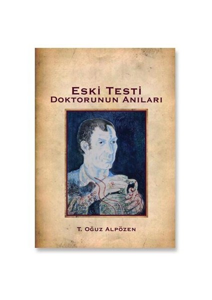 Eski Testi Doktorunun Anıları-Turgut Oğuz Alpözen