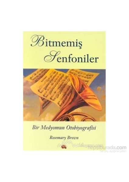 Bitmemiş Senfoniler Bir Medyomun Otobiyografisi-Rosemary Brown