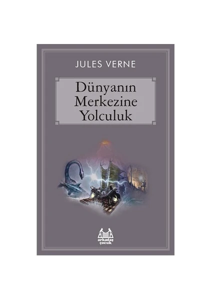 Dünyanın Merkezine Yolculuk - Jules Verne