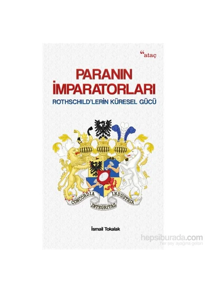 Paranın İmparatorları - Rothschıld’Lerin Küresel Gücü-İsmail Tokalak