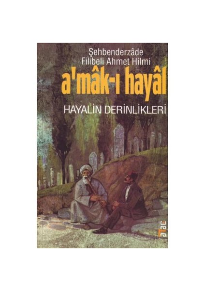 A'Mak-I Hayal-Şehbenderzade Filibeli Ahmed Hilmi