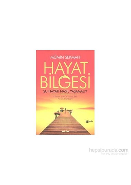 Hayat Bilgesi: Şu Hayatı Nasıl Yaşamalı?