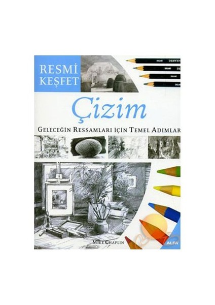 ÇİZİM - GELECEĞİN RESSAMLARI İÇİN TEMEL ADIMLAR