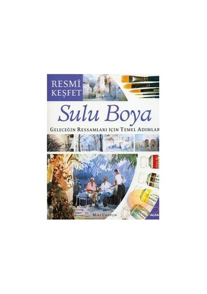 SULU BOYA - GELECEĞİN RESSAMLARI İÇİN TEMEL ADIMLAR