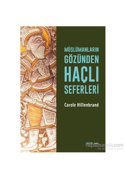 Müslümanların Gözünden Haçlı Seferleri-Carole Hillenbrand