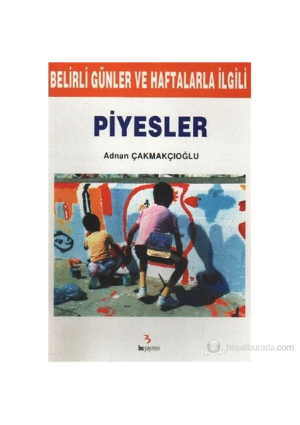 Bu Belirli Günler Ve Haftalarla İlgili Piyesler-A. Adnan Çakmakçıoğlu