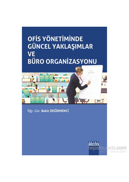 Ofis Yönetiminde Güncel Yaklaşımlar Ve Büro Organizasyonu-Bekir Değirmenci