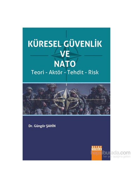 Küresel Güvenlik Ve Nato (Teori, Aktör, Tehdit, Risk)-Güngör Şahin