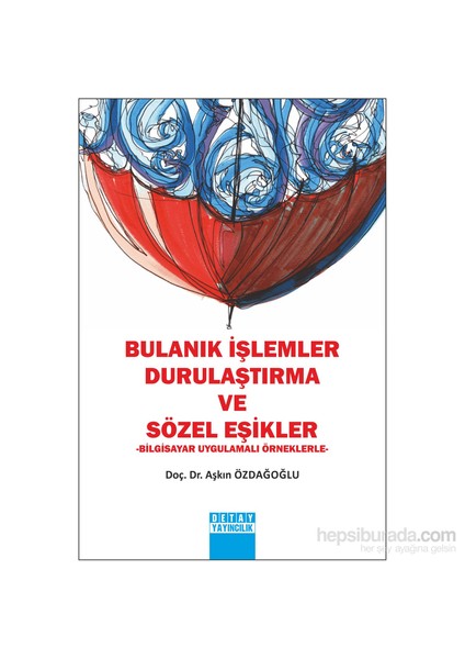 Bulanık İşlemler Durulaştırma Ve Sözel Eşikler-Aşkın Özdağoğlu