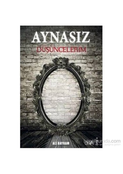 Aynasız Düşüncelerim-Ali Bayram