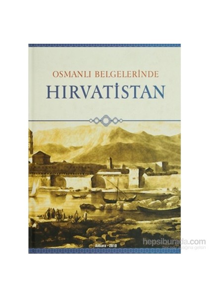 Osmanlı Belgelerinde Hırvatistan-Kolektif