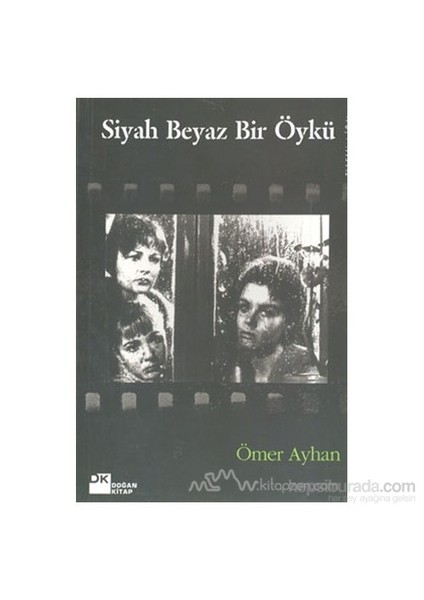 Siyah Beyaz Bir Öykü - Ömer Ayhan
