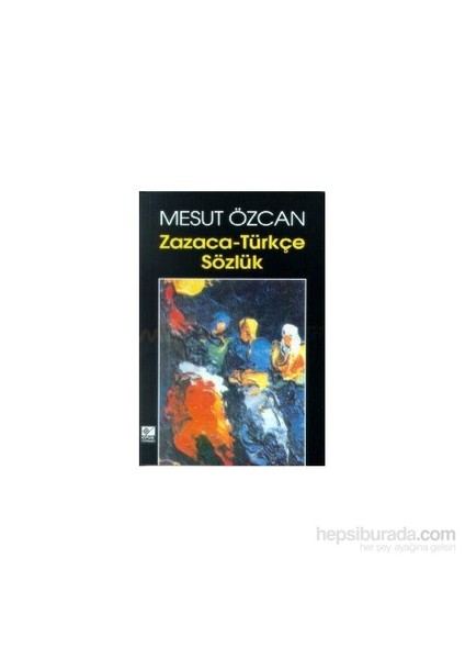 Zazaca-Türkçe Sözlük-Mesut Özcan