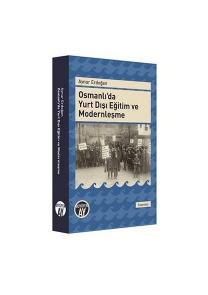 Osmanlıda Yurt Dışı Eğitim Ve Modernleşme-Aynur Erdoğan