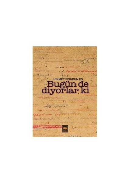 Bugün De Diyorlar ki - Hikmet Feridun Es