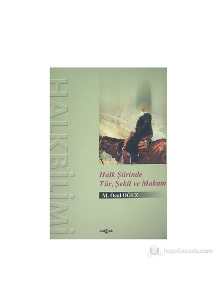 Halk Şiirinde Tür Şekil Ve Makam - M. Öcal Oğuz