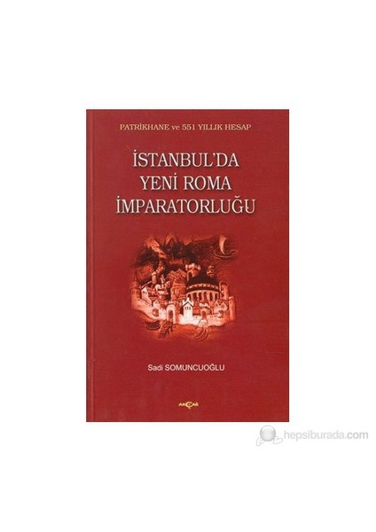 İstanbul'Da Yeni Roma İmparatorluğu-Sadi Somuncuoğlu