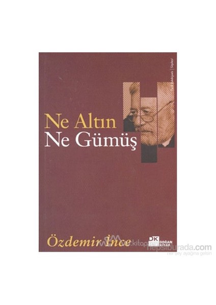 Ne Altın Ne Gümüş-Özdemir İnce