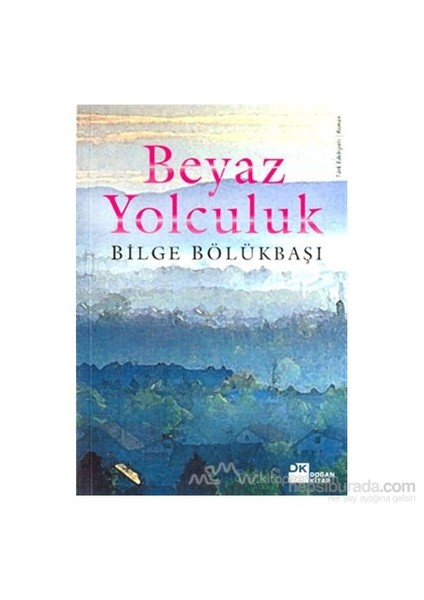 Beyaz Yolculuk - Bilge Bölükbaşı