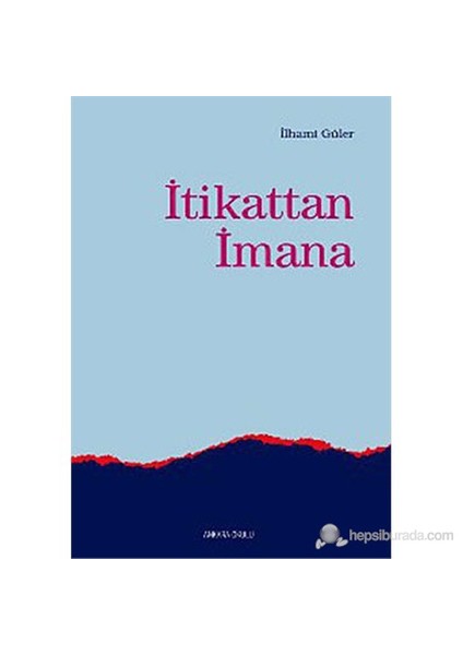 İtikattan İmana-İlhami Güler