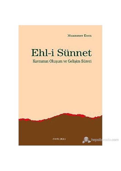 Ehl-İ Sünnet (Kavramının Oluşum Ve Gelişim Süreci)-Muammer Esen