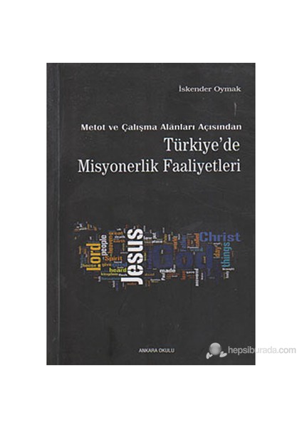 Metot Ve Çalışma Alanları Açısından Türkiye'De Misyonerlik Faaliyetleri-İskender Oymak