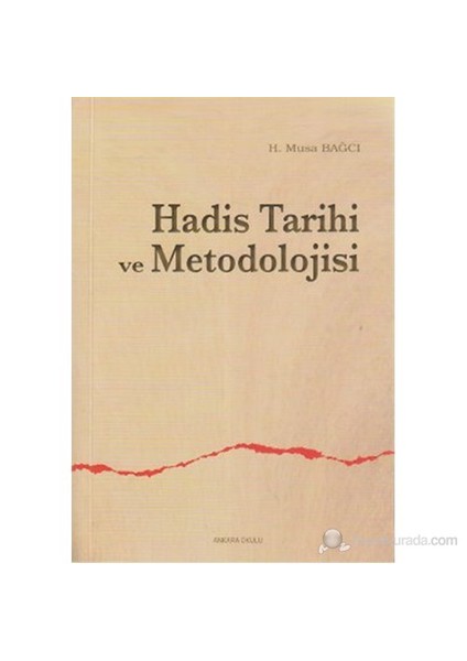 Hadis Tarihi Ve Metodolojisi-H. Musa Bağcı