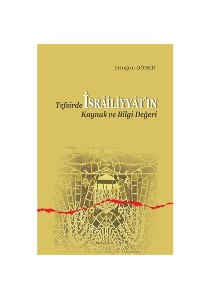 Tefsirde İsrailiyyatın Kaynak Ve Bilgi Değeri-Ertuğrul Döner