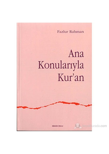 Ana Konularıyla Kur'An (Major Themes Of The Qur'An)-Fazlur Rahman