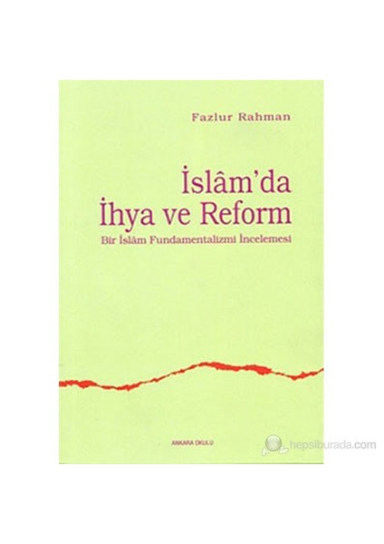 İslam'da İhya ve Reform (Bir İslam Fundamentalizmi İncelemesi) (Revival and Reform in İslam: A Stud