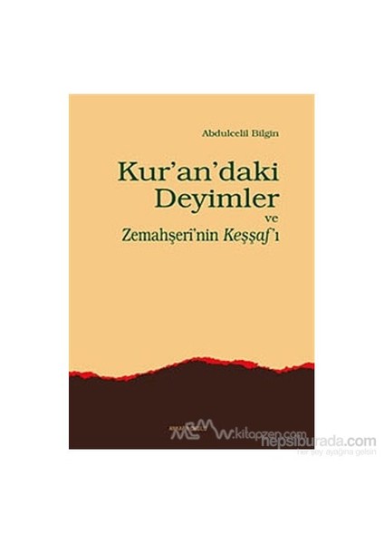 Kur''An''Daki Deyimler Ve Zemahşeri''Nin Keşşaf''I-Abdulcelil Bilgin