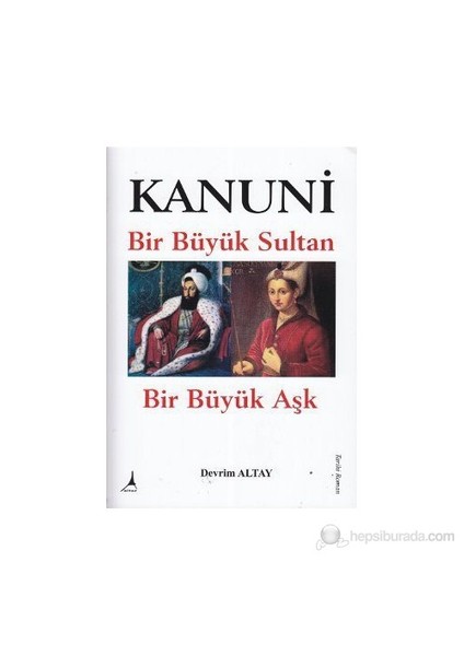 Kanuni Bir Büyük Sultan Bir Büyük Aşk - Devrim Altay