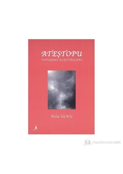 Ateştopu Fotoğraf Eleştirileri-Reha Ülkü
