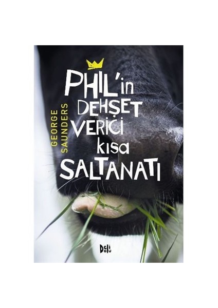 Phil’ İn Dehşet Verici Kısa Saltanatı-George Saunders