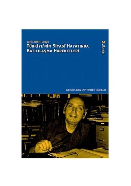 Türkiye’Nin Siyasi Hayatında Batılılaşma Hareketleri-Tarık Zafer Tunaya