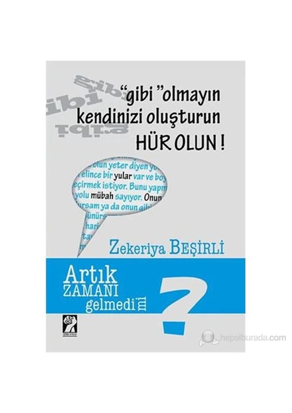 Gibi Olmayın Kendinizi Oluşturun Hür Olun-Zekeriya Beşirli