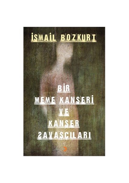 Bir Meme Kanseri Ve Kanser Savaşçıları-İsmail Bozkurt