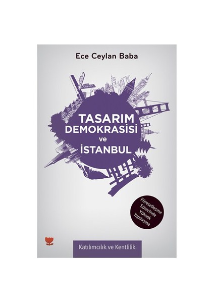 Tasarım Demokrasisi Ve İstanbul - (Küreselleşme Sürecinde Yüksek Yapılaşma)-Ece Ceylan Baba