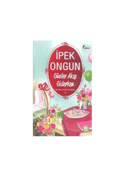 Bir Genç Kızın Gizli Defteri 8 - Günler Akıp Giderken - İpek Ongun