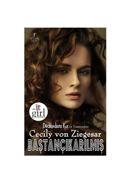 Baştançıkarılmış: Bir It Girl Romanı - Cecily Von Ziegesar